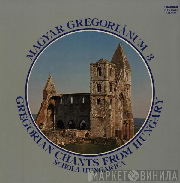 Schola Hungarica - Magyar Gregoriánum 3 (Gregorian Chants From Hungary)