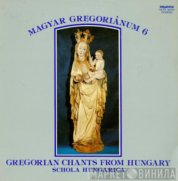 Schola Hungarica - Magyar Gregoriánum 6 (Gregorian Chants From Hungary)