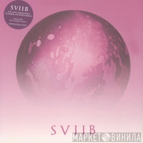 School Of Seven Bells - SVIIB