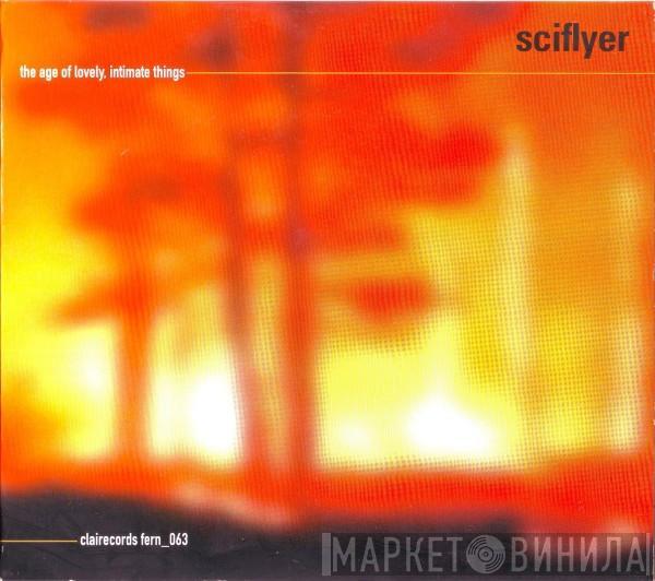 Sciflyer - The Age Of Lovely, Intimate Things