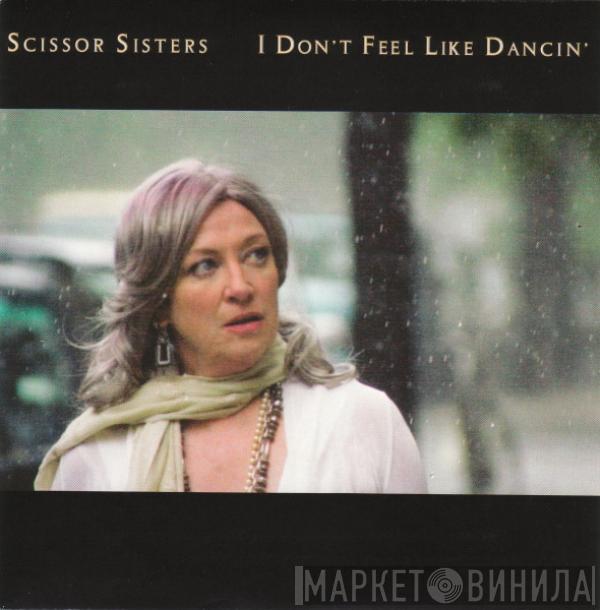  Scissor Sisters  - I Don't Feel Like Dancin'