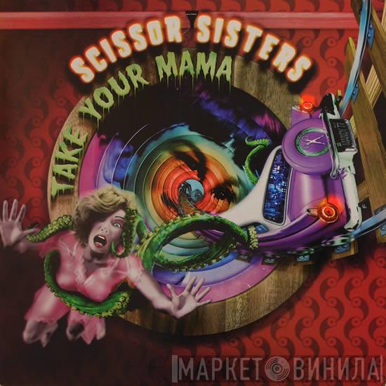 Scissor Sisters - Take Your Mama