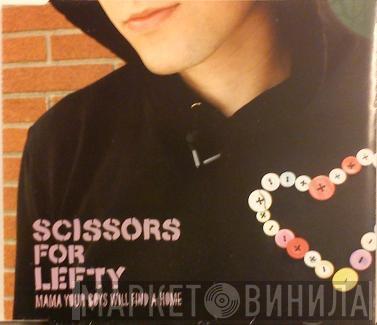 Scissors For Lefty - Mama Your Boys Will Find A Home