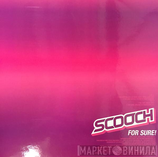 Scooch - For Sure