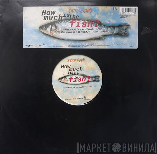  Scooter  - How Much Is The Fish?