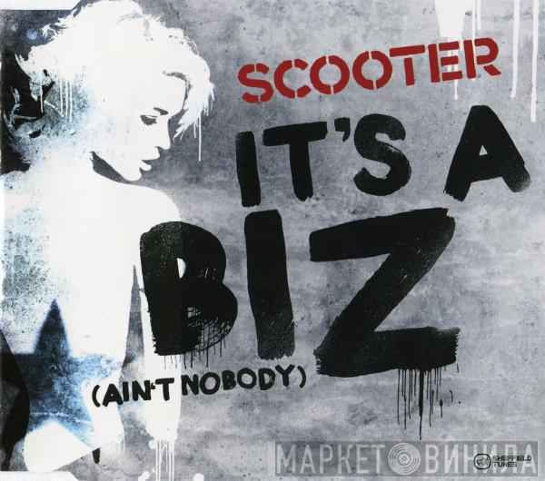  Scooter  - It's A Biz (Ain't Nobody)