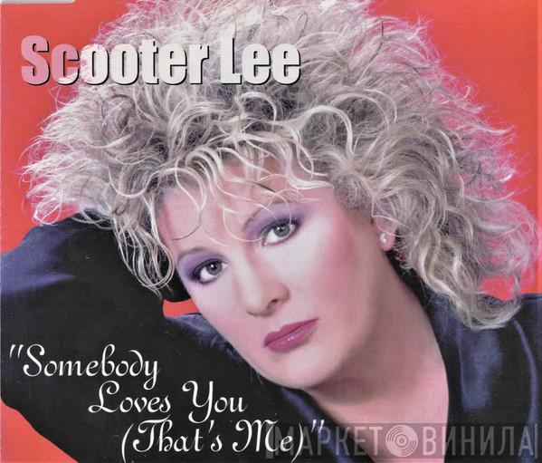 Scooter Lee - Somebody Loves You (That's Me)