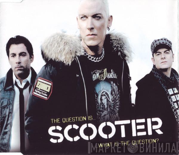 Scooter - The Question Is What Is The Question?