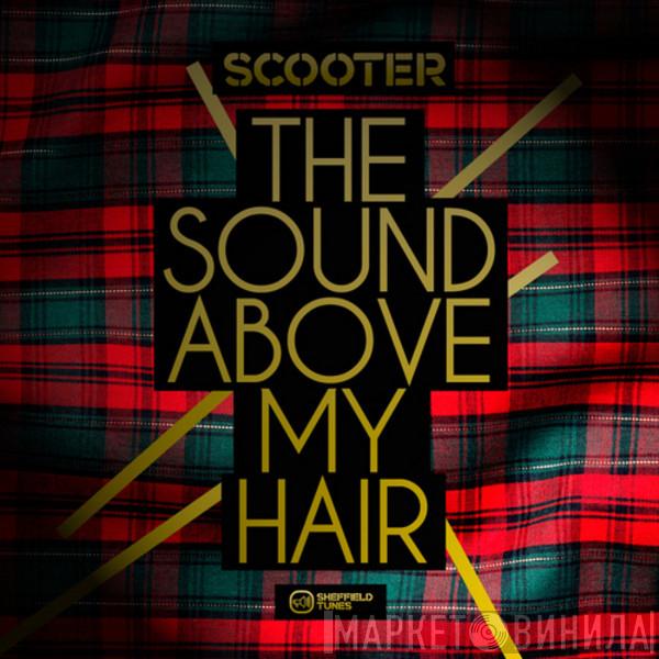  Scooter  - The Sound Above My Hair