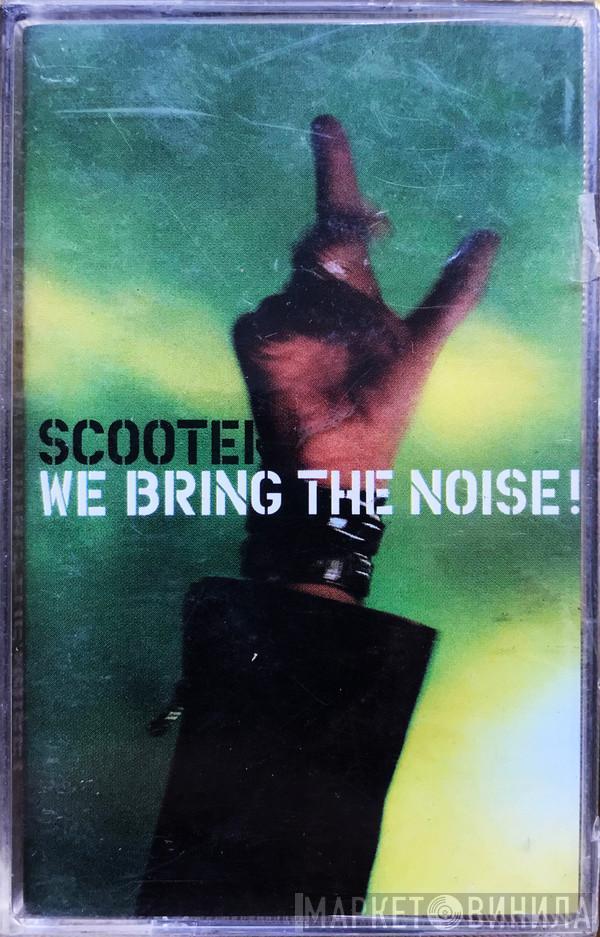  Scooter  - We Bring The Noise!
