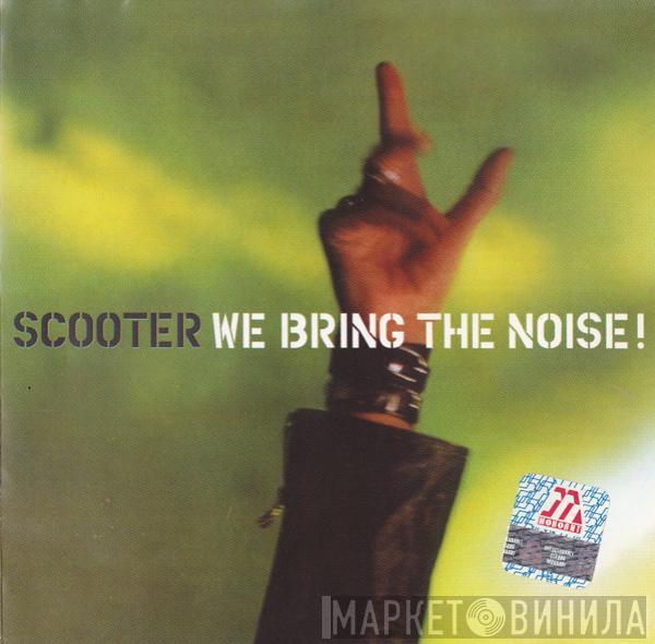  Scooter  - We Bring The Noise!