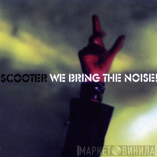  Scooter  - We Bring The Noise!
