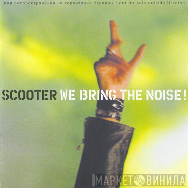  Scooter  - We Bring The Noise!