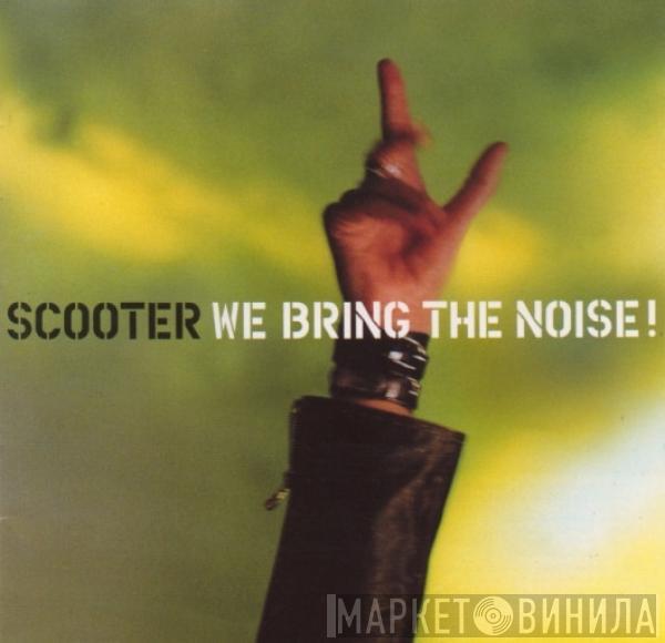  Scooter  - We Bring The Noise!