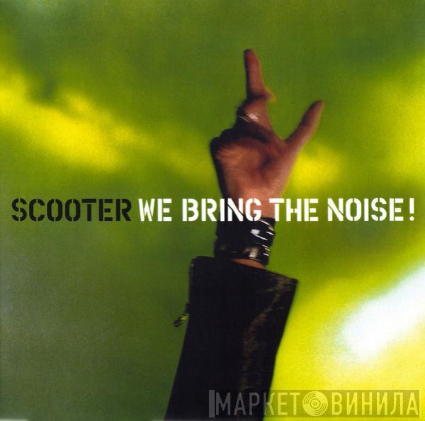  Scooter  - We Bring The Noise!
