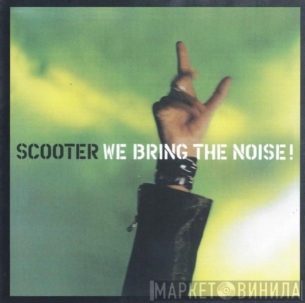  Scooter  - We Bring The Noise!
