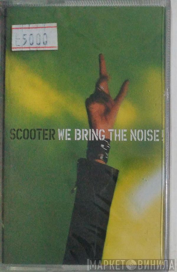  Scooter  - We Bring The Noise!