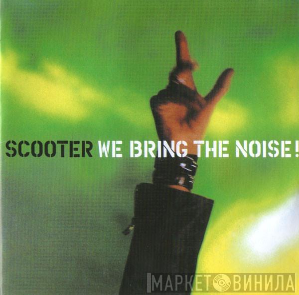  Scooter  - We Bring The Noise!
