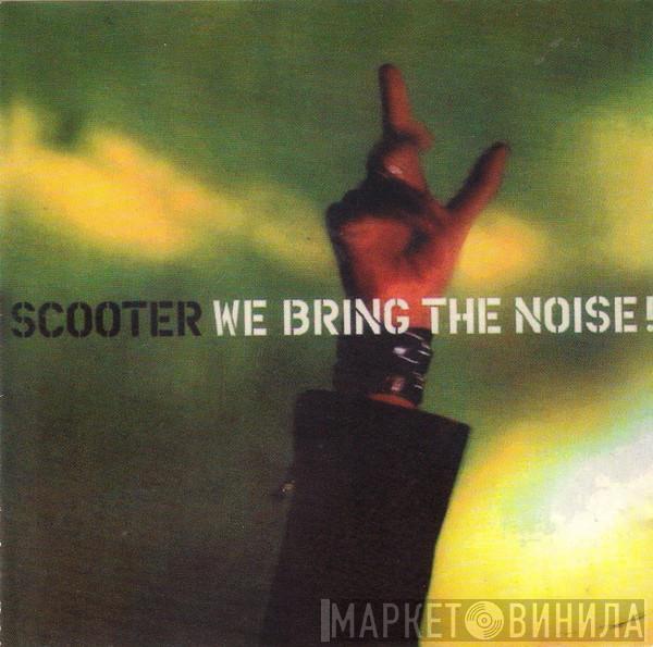  Scooter  - We Bring The Noise!