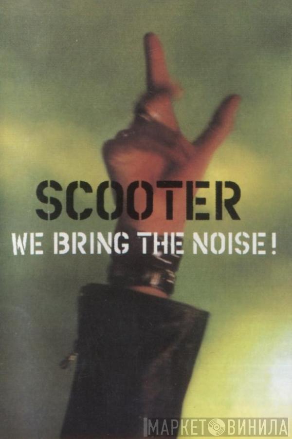  Scooter  - We Bring The Noise!