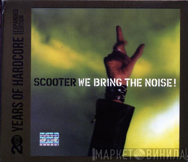  Scooter  - We Bring The Noise!