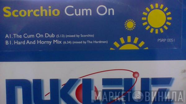 Scorchio  - Cum On