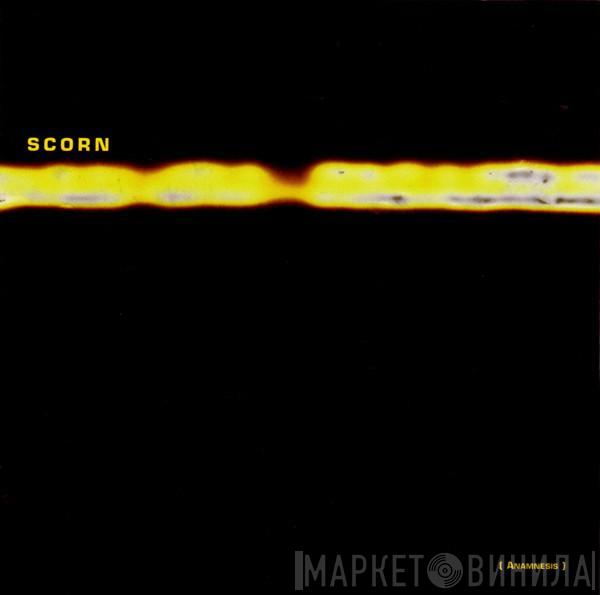 Scorn - [Anamnesis]: 1994-97