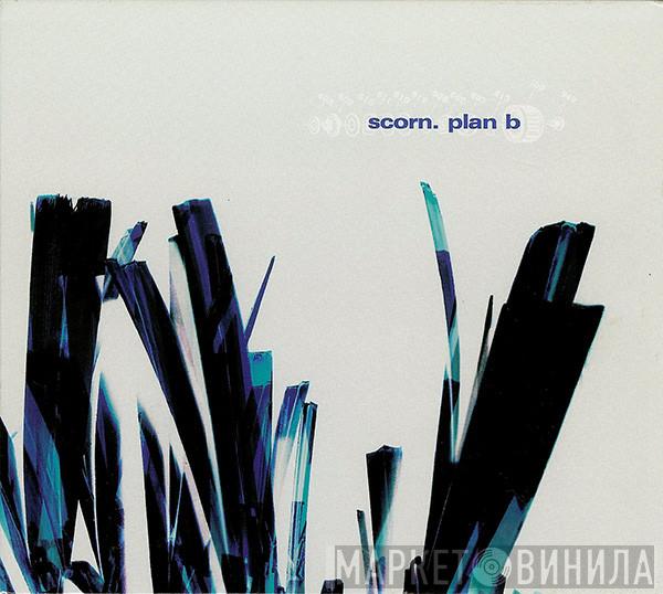  Scorn  - Plan B