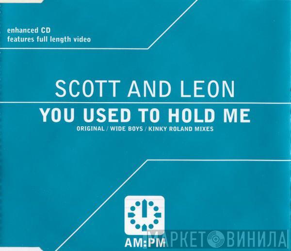  Scott & Leon  - You Used To Hold Me