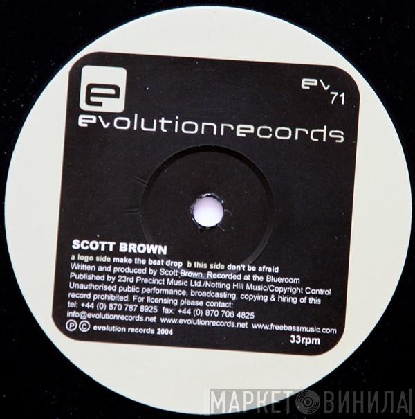 Scott Brown - Make The Beat Drop / Don't Be Afraid