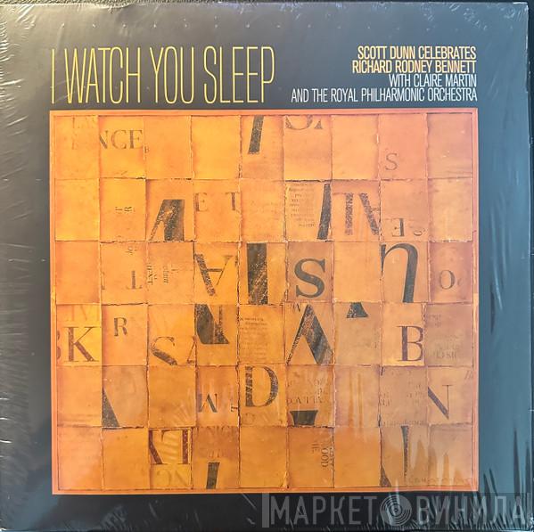 Scott Dunn, Richard Rodney Bennett, Claire Martin, The Royal Philharmonic Orchestra - I Watch You Sleep