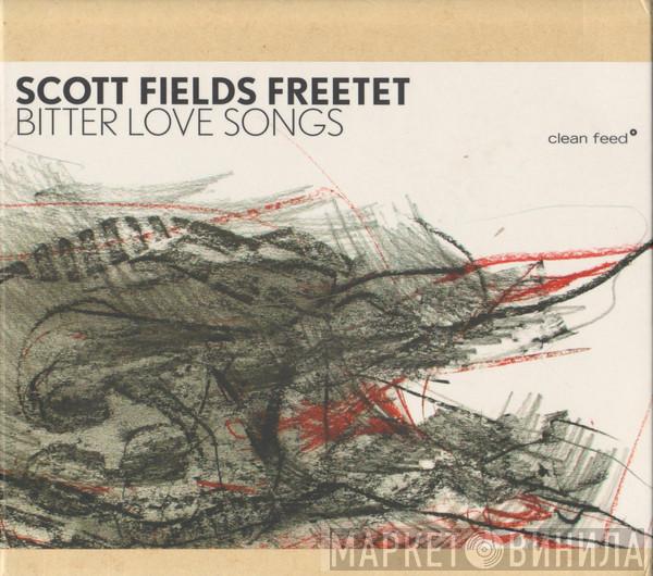 Scott Fields Freetet - Bitter Love Songs