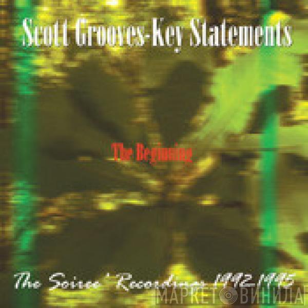 - Scott Grooves  Key Statements  - The Beginning - The Soiree' Recordings 1992-1995
