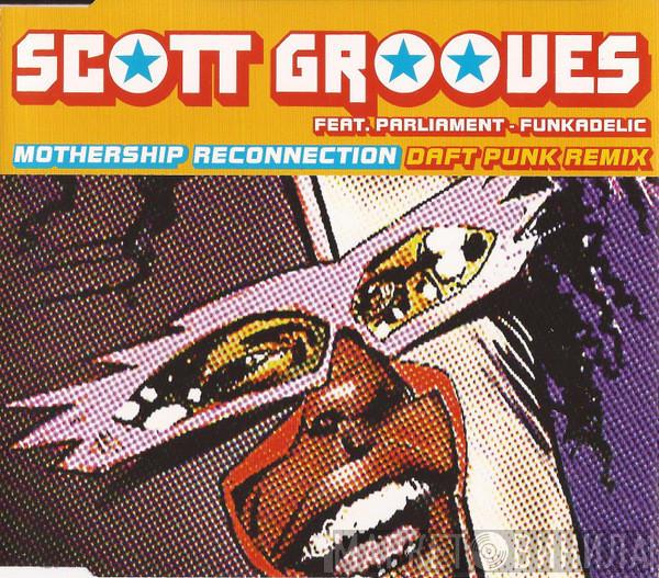 Scott Grooves, Parliament, Funkadelic - Mothership Reconnection