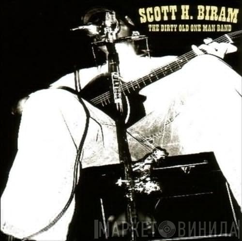  Scott H. Biram  - The Dirty Old One Man Band