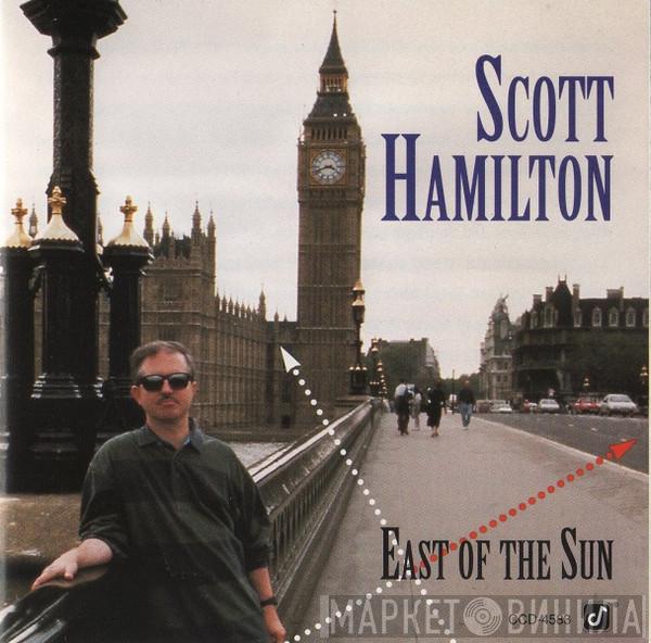  Scott Hamilton  - East Of The Sun