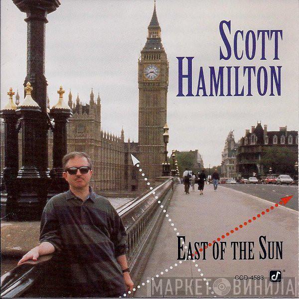  Scott Hamilton  - East Of The Sun
