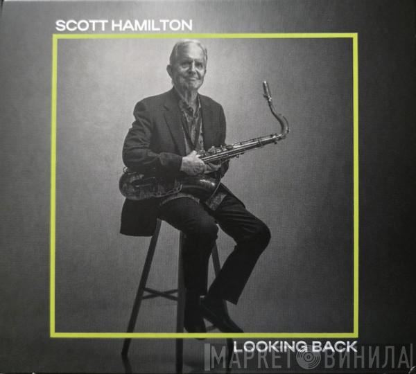 Scott Hamilton - Looking Back