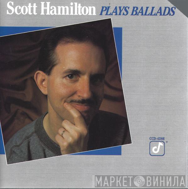 Scott Hamilton  - Plays Ballads