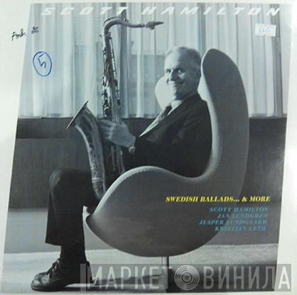  Scott Hamilton  - Swedish Ballads ... & More