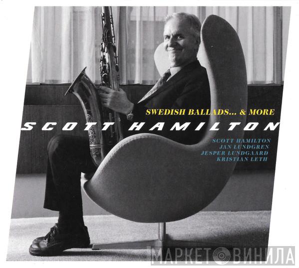  Scott Hamilton  - Swedish Ballads... & More