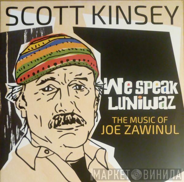 Scott Kinsey - We Speak Luniwaz (The Music Of Joe Zawinul)