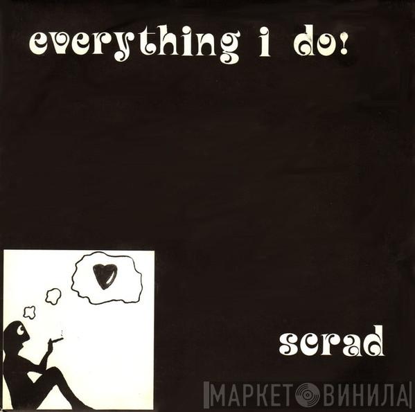 Scrad - Everything I Do