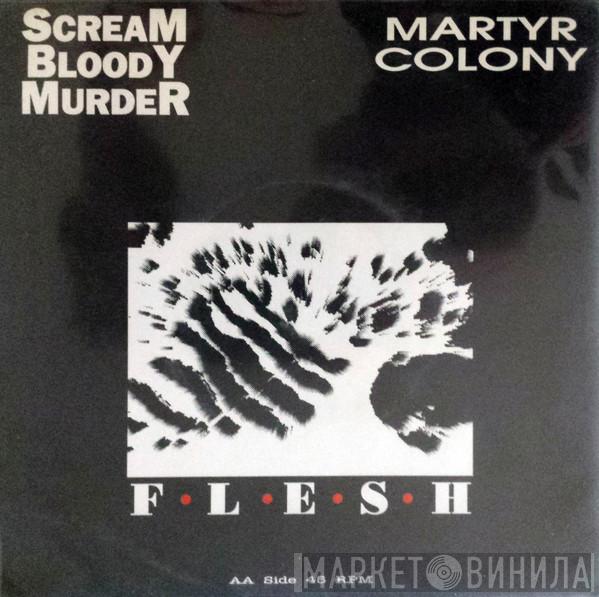 Scream Bloody Murder, Martyr Colony - Flesh