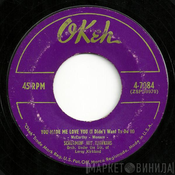 Screamin' Jay Hawkins - You Made Me Love You (I Didn't Want To Do It)
