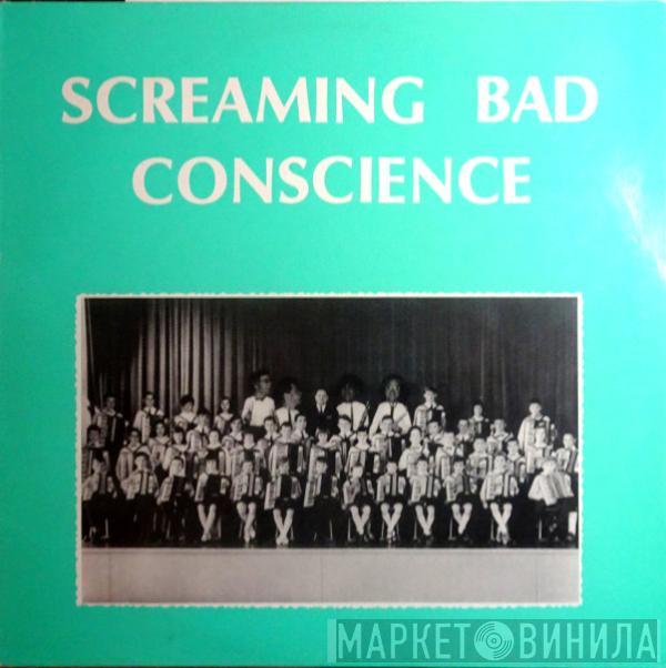 Screaming Bad Conscience - Screaming Bad Conscience