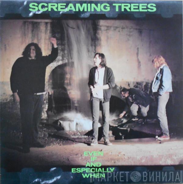  Screaming Trees  - Even If And Especially When