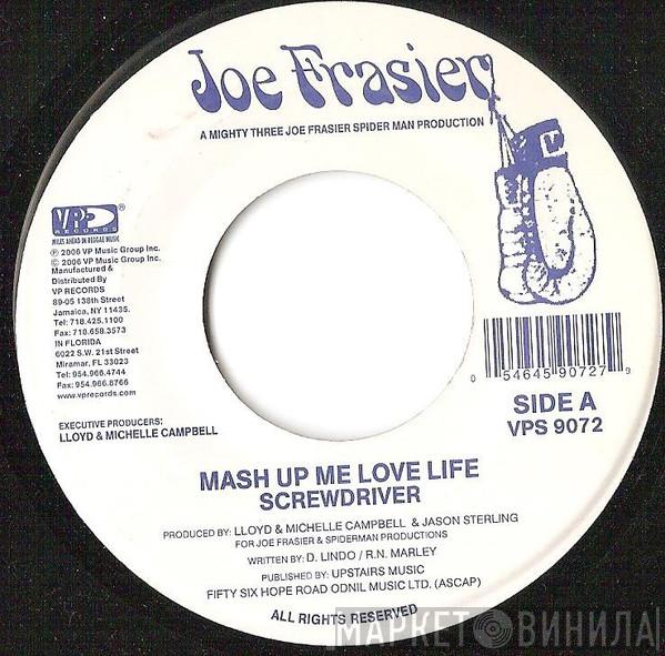Screwdriver  - Mash Up Me Love Life