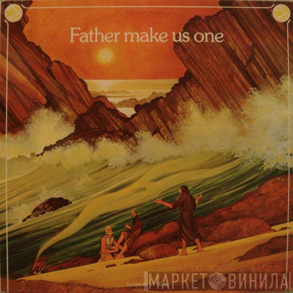 Scripture In Song - Father Make Us One