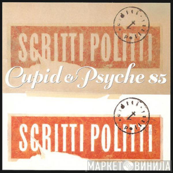  Scritti Politti  - Cupid & Psyche 85